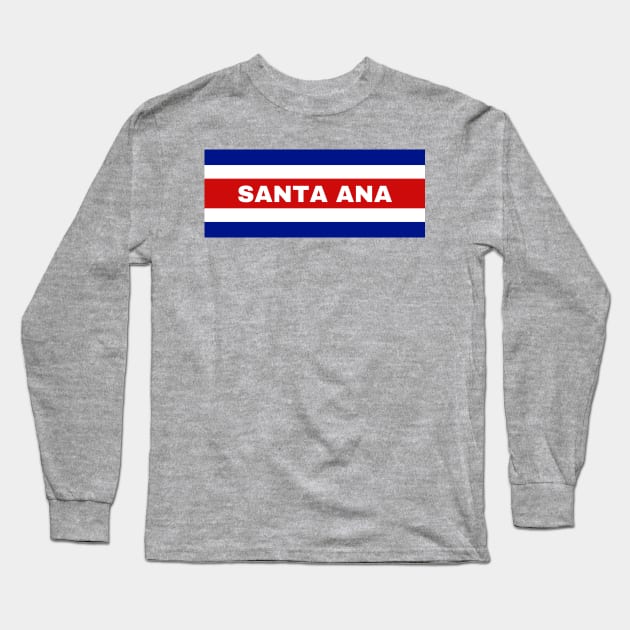 Santa Ana City in Costa Rican Flag Colors Long Sleeve T-Shirt by aybe7elf